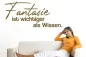 Preview: Wandtattoo-Fantasie-ist-wichtiger-als-Wissen_W2217_by-SchablonenProfi Preview: Wandtattoo-Fantasie-ist-wichtiger-als-Wissen_W2217_by-SchablonenProfi