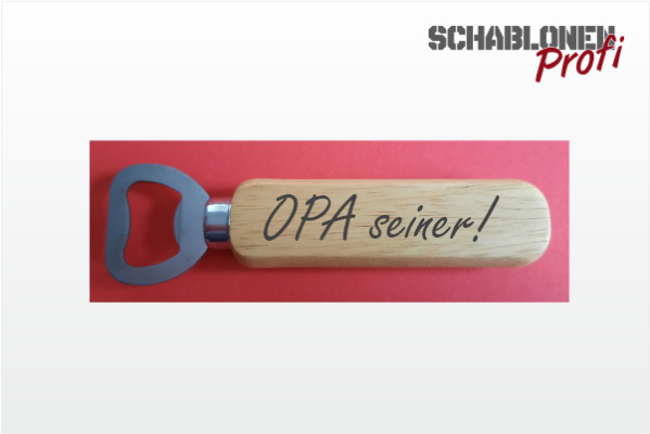 OPA seiner! Flaschenöffner L8 by-SchablonenProfi