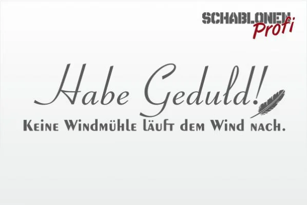 Wandschablone-Habe-Geduld-Keine-Windmühle-läuft-dem-Wind-nach-W0055.2-by-SchablonenProfi