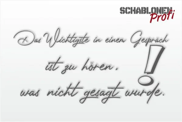 Wandschablone-Das-Wichtigste-in-einem-Gespräch-ist-zu-hören-was-nicht-gesagt-wurde-W0087.2-by-SchablonenProfi