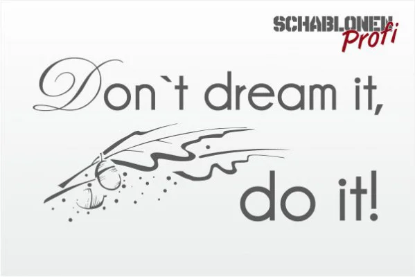 Wandschablone-Don’t-dream-it-do-it_W0138.2_by-SchablonenProfi