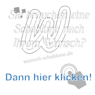 Schablone nach Wunsch gesucht? - klick hier!